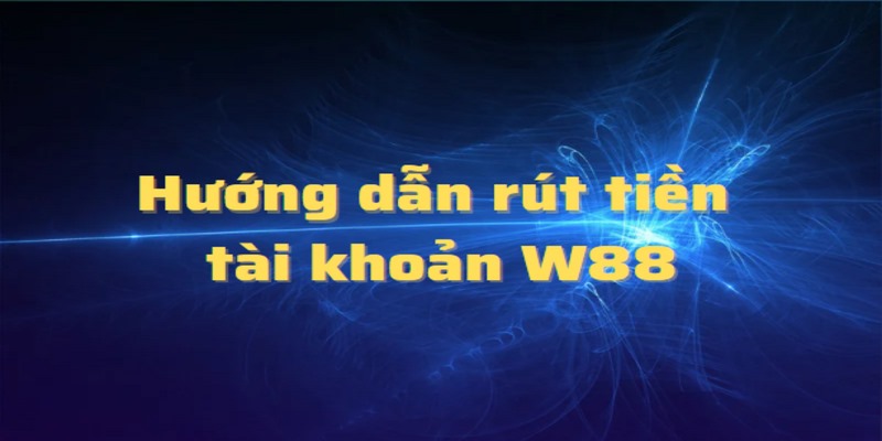 Thường thì W88 chỉ cho phép rút tiền về các tài khoản ngân hàng trong nước